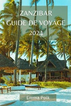 Zanzibar Guide de Voyage 2024