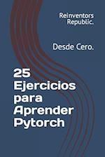 25 Ejercicios para Aprender Pytorch