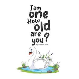 I am one. How old are you?