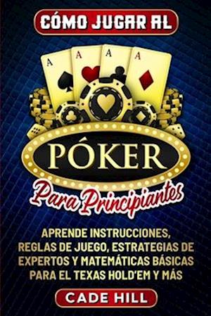 Cómo jugar al Póker para principiantes