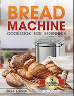 Bread Machine Cookbook for Beginners