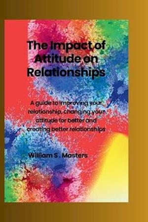 The Impact of Attitudes on Relationships