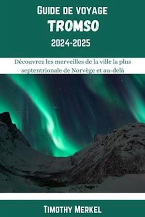 Tromsø Guide de Voyage 2024