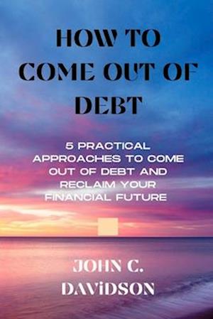 How to Come Out of Debt