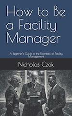 How to Be a Facility Manager