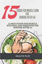 15 Foods for Muscle Gain for Seniors After 40