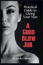 Practical Guide to Giving Your Man a Good Blow Job