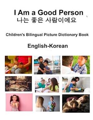 English-Korean I Am a Good Person / &#45208;&#45716; &#51339;&#51008; &#49324;&#46988;&#51060;&#50640;&#50836; Children's Bilingual Picture Dictionary