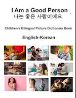 English-Korean I Am a Good Person / &#45208;&#45716; &#51339;&#51008; &#49324;&#46988;&#51060;&#50640;&#50836; Children's Bilingual Picture Dictionary
