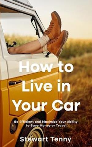 How to Live in Your Car