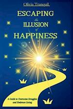 Escaping the Illusion of Happiness