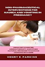 Non-Pharmaceutical Interventions for Nausea and Vomiting in Pregnancy