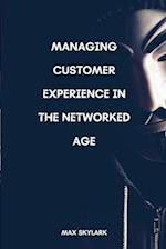 Managing Customer Experience in the Networked Age