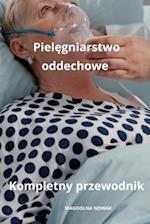 Piel&#281;gniarstwo oddechowe Kompletny przewodnik