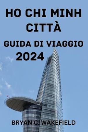 Ho CHI Minh Città Guida Di Viaggio 2024.