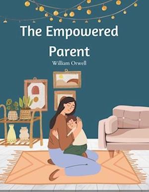 The Empowered Parent