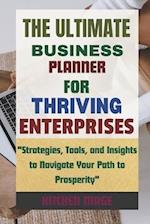 The Ultimate Business Planner for Thriving Enterprises