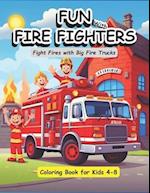 Fun with FireFighters, Fight Fires with Big Fire Trucks Coloring Book for Kids Ages 4-8 : Great as a gift for the future Firefighter in your life 