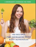 The Complete 5 Ingredients Cookbook For Teens