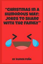 "Christmas in a humorous way Jokes to share with the family"