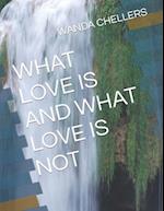 What Love Is and What Love Is Not