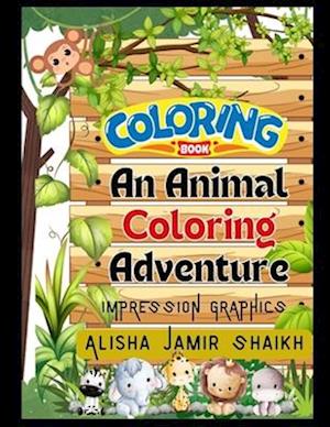 An Animal Coloring Adventure: Roar, Chill & Color: An Animal Coloring Extravaganza for Kids Highlights variety of Cartoon Animals and action