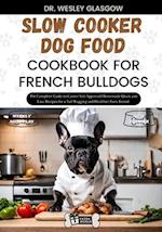 Slow Cooker Dog Food Cookbook for French Bulldogs