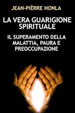 La Vera Guarigione Spirituale