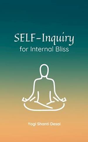 Self-Inquiry for Internal Bliss