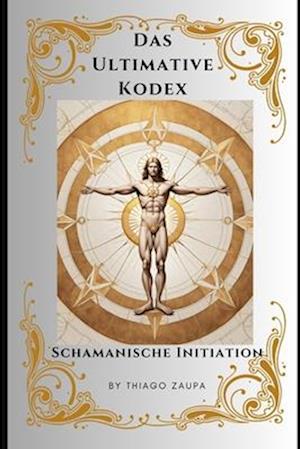 Das Ultimative Kodex - Schamanische Initiation