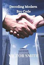 Decoding Modern Bro Code