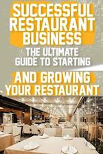 Successful Restaurant Business The Ultimate Guide to Starting and Growing Your Restaurant Business