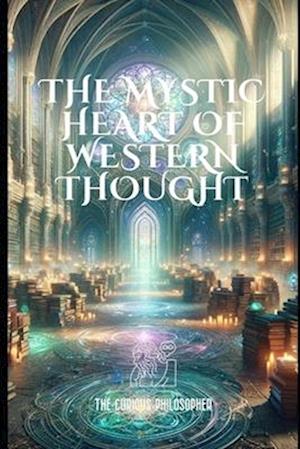 The Mystic Heart of Western Thought