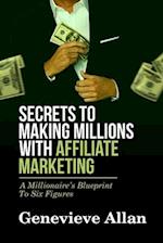 Secrets to making millions with affiliate marketing