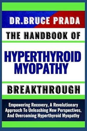 The Handbook of Hyperthyroid Myopathy Breakthrough