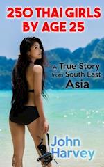 250 Thai Girls by Age 25, A True Story from South East Asia