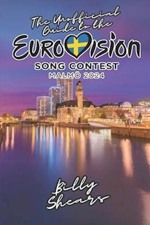 The Unofficial Guide to the Eurovision Song Contest in Malmo 2024