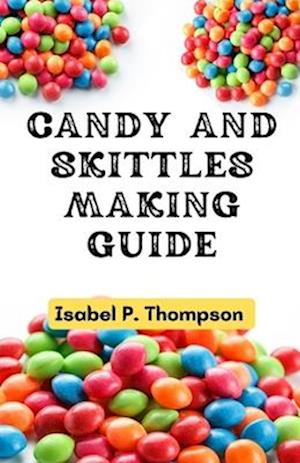 Candy and Skittles Making Guide