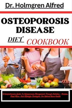 Osteoporosis Disease Diet Cookbook