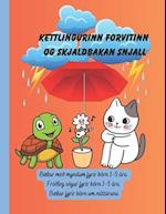 Kettlingurinn forvitinn og skjaldbakan snjall