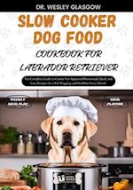 Slow Cooker Dog Food Cookbook for Labrador Retriever