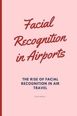 Facial Recognition in Airports