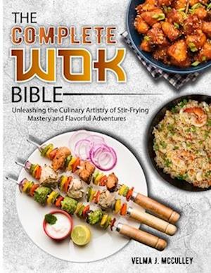 The Complete Wok Bible