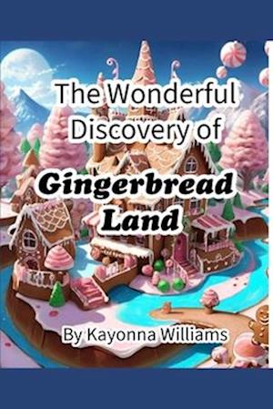 The Wonderful Discovery of Gingerbread Land