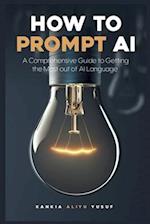 How to Prompt AI