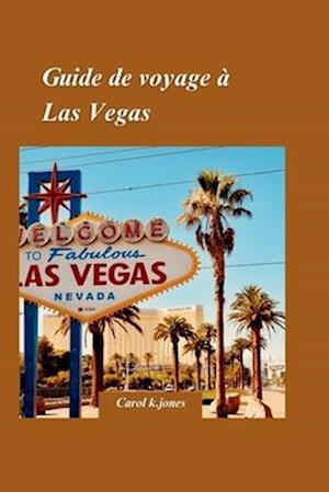 Guide de Voyage À Las Vegas 2024