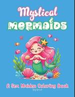 Mystical Mermaids A Sea Maiden Coloring Book