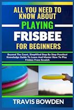 All You Need to Know about Playing Frisbee for Beginners