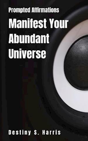 Manifest Your Abundant Universe