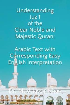 Understanding Juz 1 of the Clear Noble and Majestic Quran